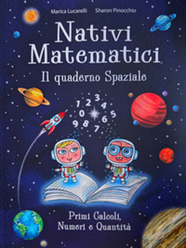 Nativi Matematici. Il quaderno spaziale - Librerie.coop Nativi Matematici. Il quaderno spaziale - Librerie.coop