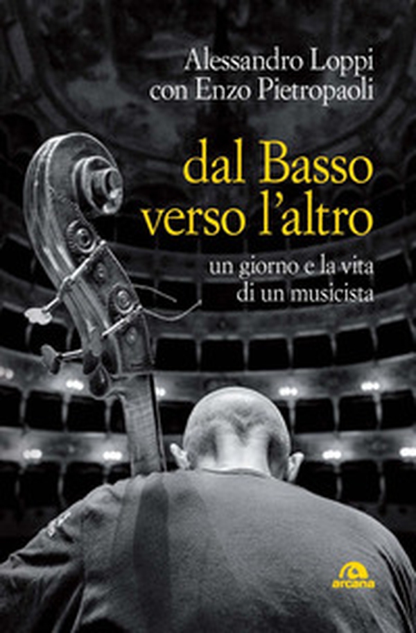 Dal basso verso l'altro. Un giorno e la vita di un musicista - Librerie.coop Dal basso verso l'altro. Un giorno e la vita di un musicista - Librerie.coop