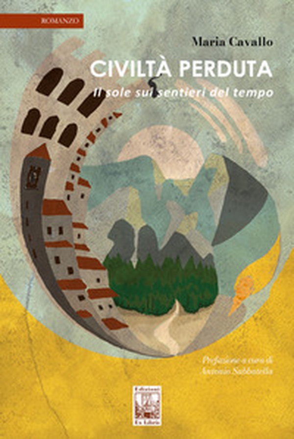 Civiltà perduta. Il sole sui sentieri del tempo - Librerie.coop Civiltà perduta. Il sole sui sentieri del tempo - Librerie.coop