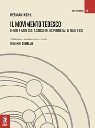 Il movimento tedesco. Lezioni e saggi sulla storia dello spirito dal 1770 al 1830 - Librerie.coop