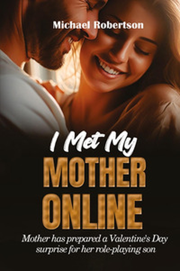 I met my mother online. Mother has prepared a Valentine's day surprise for her role-playing son - Librerie.coop I met my mother online. Mother has prepared a Valentine's day surprise for her role-playing son - Librerie.coop