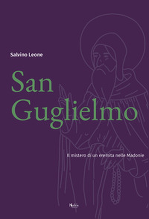 San Guglielmo. Il mistero di un eremita nelle Madonie - Librerie.coop San Guglielmo. Il mistero di un eremita nelle Madonie - Librerie.coop