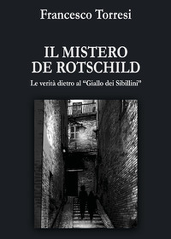 Il mistero De Rotschild. Le verità dietro al «giallo dei Sibillini» - Librerie.coop Il mistero De Rotschild. Le verità dietro al «giallo dei Sibillini» - Librerie.coop