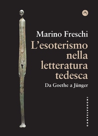 L'esoterismo nella letteratura tedesca. Da Goethe a Junger - Librerie.coop L'esoterismo nella letteratura tedesca. Da Goethe a Junger - Librerie.coop