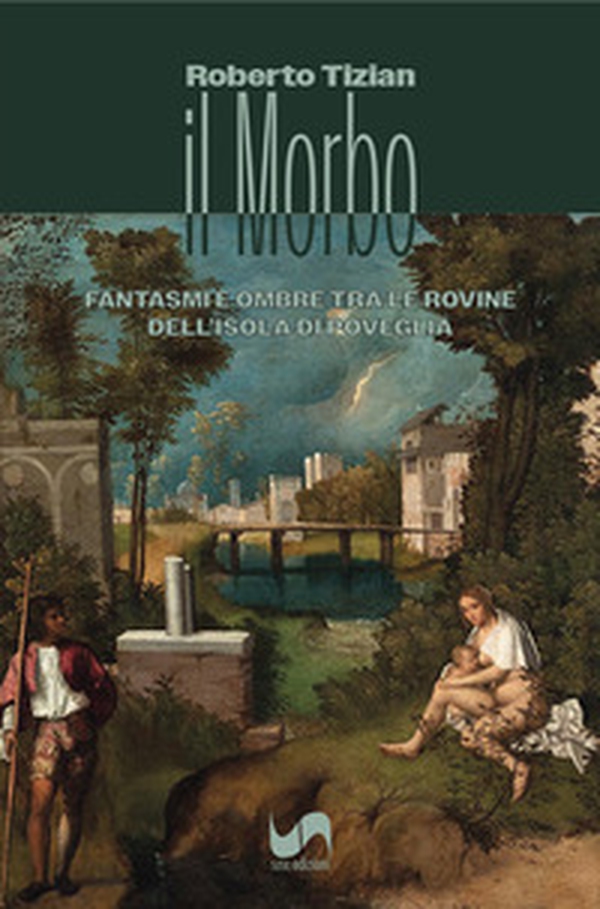 Il morbo. Fantasmi e ombre tra le rovine dell'isola di Poveglia - Librerie.coop