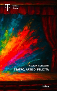 Teatro, arte di felicità - Librerie.coop