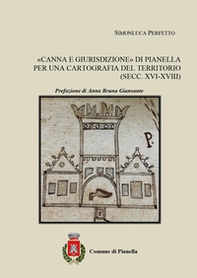 «Canna e giurisdizione» di Pianella. Per una cartografia del territorio (secc. XVI-XVIII) - Librerie.coop