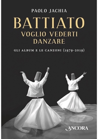 Battiato voglio vederti danzare - Librerie.coop