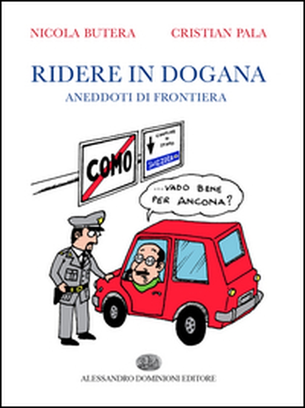 Ridere in dogana. Aneddoti di frontiera - Librerie.coop Ridere in dogana. Aneddoti di frontiera - Librerie.coop