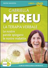 La terapia verbale. Le nostre parole spiegano le nostre malattie. 3 ore di videocorso e intervista. DVD - Librerie.coop