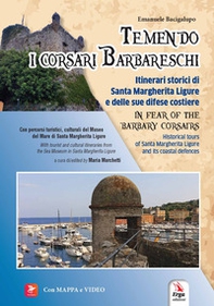 Temendo i corsari barbareschi. Itinerari storici di Santa Margherita Ligure e delle sue difese costiere-In fear of the barbary corsars. Historic tours of Santa Margherita Ligure and its coastal defences - Librerie.coop