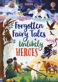 Forgotten fairy tales of unlikely heroes - Librerie.coop