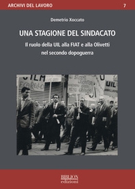 Una stagione del sindacato. Il ruolo della Uil alla Fiat e all'Olivetti nel secondo dopoguerra - Librerie.coop