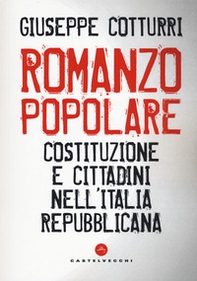 Romanzo popolare. Costituzione e cittadini nell'Italia repubblicana - Librerie.coop Romanzo popolare. Costituzione e cittadini nell'Italia repubblicana - Librerie.coop