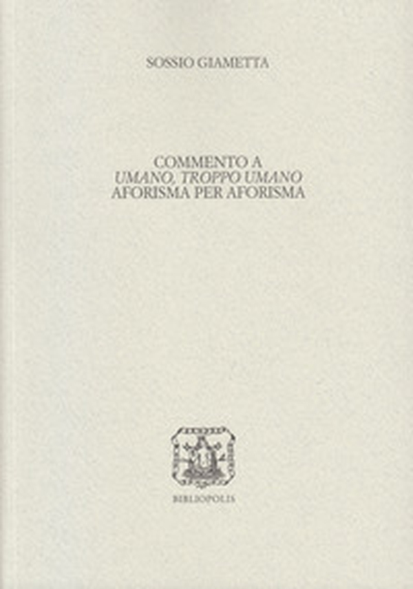 Commento a «Umano, troppo umano» aforisma per aforisma - Librerie.coop Commento a «Umano, troppo umano» aforisma per aforisma - Librerie.coop