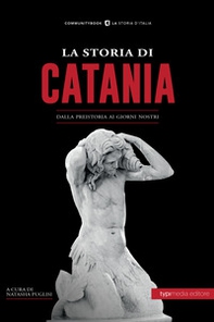 La storia di Catania. Dalla preistoria ai giorni nostri - Librerie.coop
