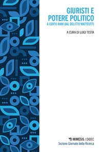 Giuristi e potere politico. A cento anni dal delitto Matteotti - Librerie.coop
