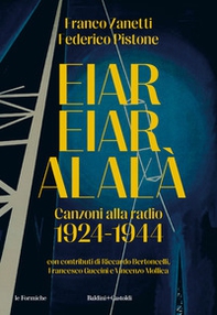 Eiar Eiar Alalà. Canzoni alla radio 1924-1944 - Librerie.coop