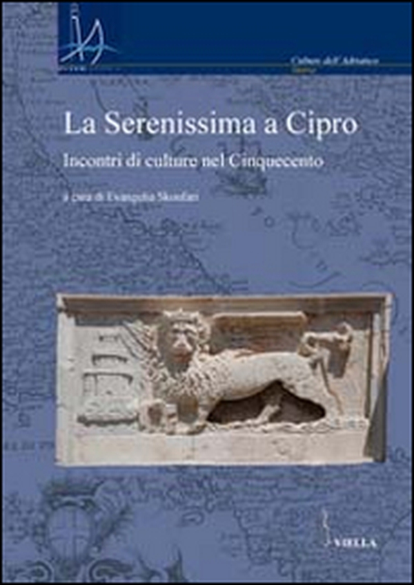 La Serenissima a Cipro. Incontri di culture nel Cinquecento - Librerie.coop La Serenissima a Cipro. Incontri di culture nel Cinquecento - Librerie.coop
