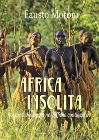 Africa insolita. Racconti di viaggio nel difficile continente - Librerie.coop