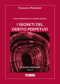 I segreti del debito perpetuo. Sistemi rappresentativi e guerre mondiali - Librerie.coop I segreti del debito perpetuo. Sistemi rappresentativi e guerre mondiali - Librerie.coop