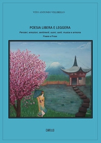 Poesia libera e leggera. Pensieri, emozioni, sentimenti, suoni, canti, musica e armonia - Librerie.coop