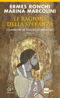 Le ragioni della speranza. Commenti ai Vangeli domenicali. Anno A - Librerie.coop Le ragioni della speranza. Commenti ai Vangeli domenicali. Anno A - Librerie.coop