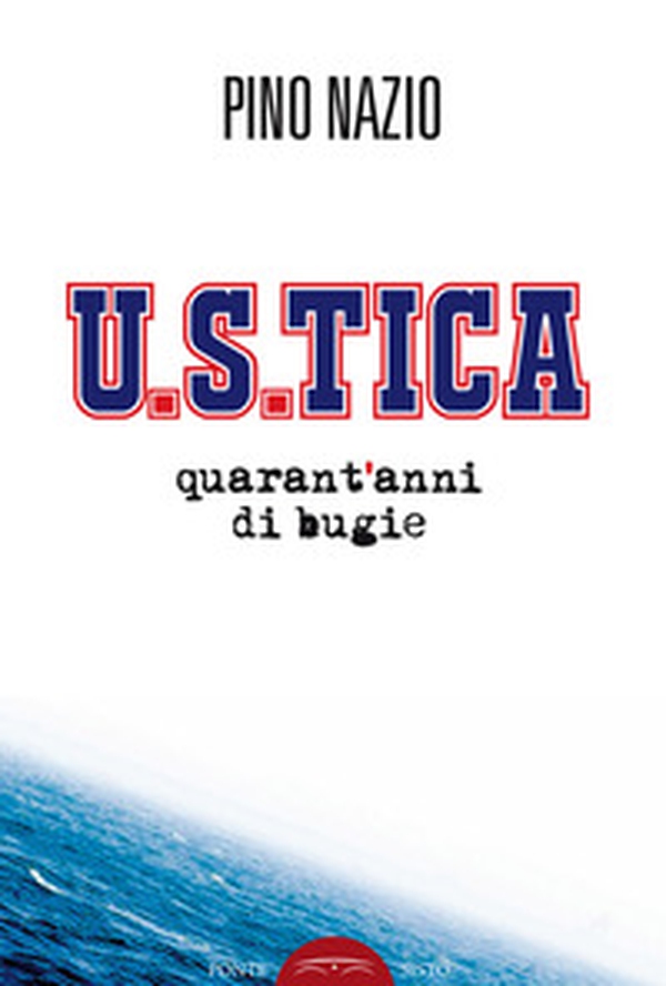 U.S.TICA. Quarant'anni di bugie - Librerie.coop U.S.TICA. Quarant'anni di bugie - Librerie.coop