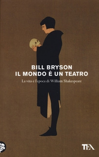 Il mondo è un teatro. La vita e l'epoca di William Shakespeare - Librerie.coop Il mondo è un teatro. La vita e l'epoca di William Shakespeare - Librerie.coop
