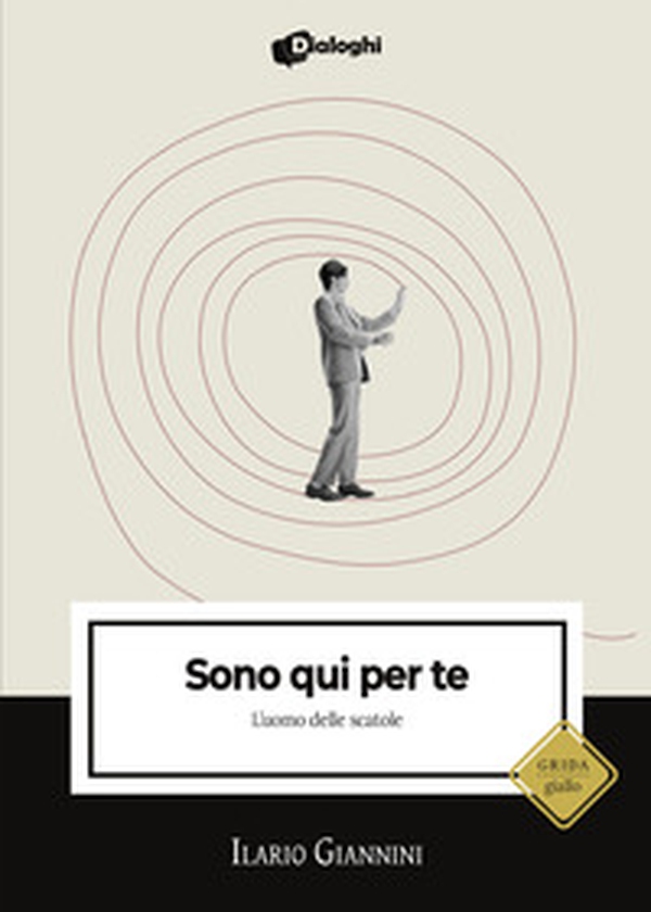 Sono qui per te. L'uomo delle scatole - Librerie.coop Sono qui per te. L'uomo delle scatole - Librerie.coop