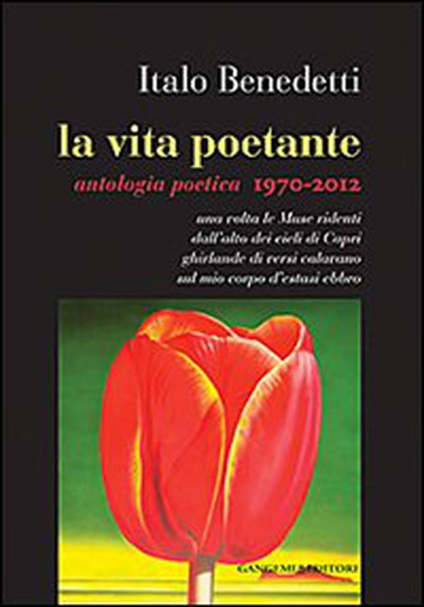La vita poetante. Antologia poetica 1970-2012 - Librerie.coop La vita poetante. Antologia poetica 1970-2012 - Librerie.coop