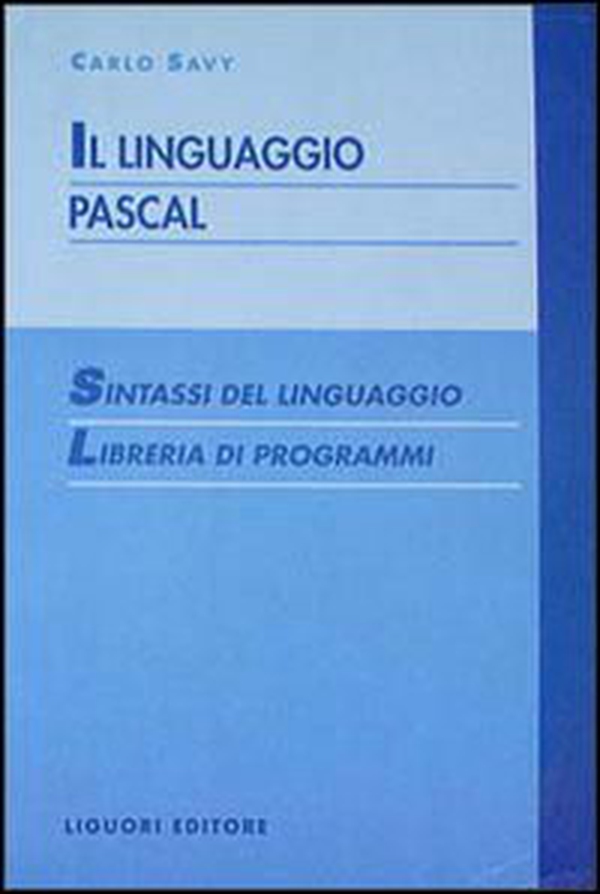 Il linguaggio Pascal. Sintassi del linguaggio. Libreria di programmi - Librerie.coop