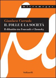 Il folle e la società. Il dibattito tra Foucault e Chomsky - Librerie.coop