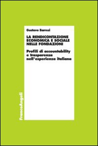 La rendicontazione economica e sociale nelle fondazioni. Profili di accountability e trasparenza nell'esperienza italiana - Librerie.coop La rendicontazione economica e sociale nelle fondazioni. Profili di accountability e trasparenza nell'esperienza italiana - Librerie.coop