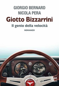 Giotto Bizzarrini. Il genio della velocità - Librerie.coop