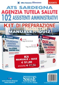 ATS Sardegna. Agenzia Tutela Salute. 102 Assistenti amministrativi. KIT di preparazione. Manuale + Quiz - Librerie.coop