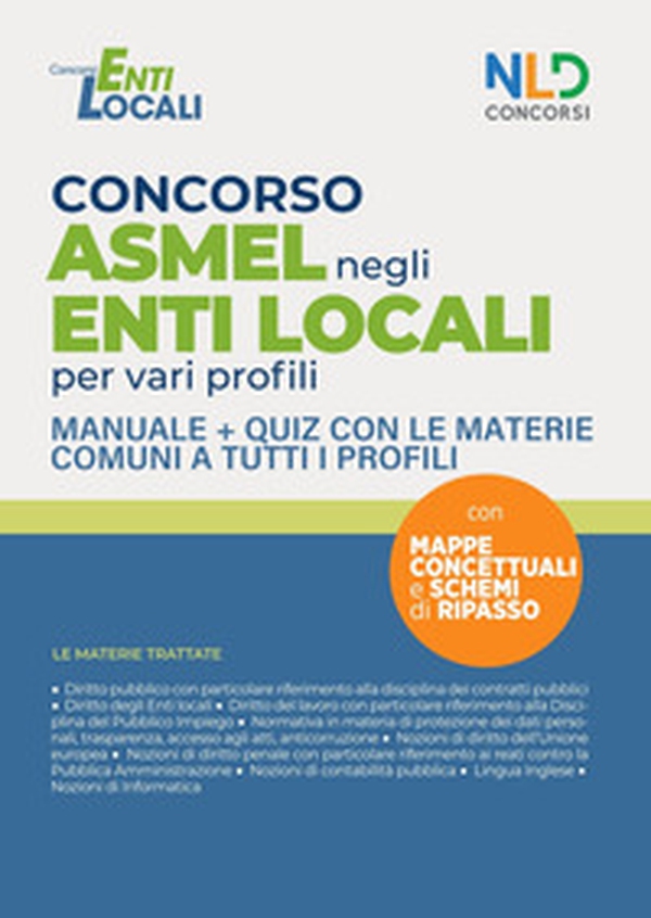 Concorso ASMEL negli enti locali per vari profili. Manuale con le materie comuni per il concorso - Librerie.coop Concorso ASMEL negli enti locali per vari profili. Manuale con le materie comuni per il concorso - Librerie.coop