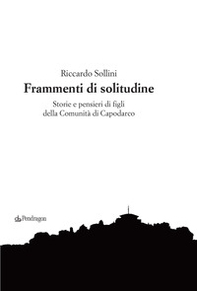 Frammenti di solitudine. Storie e pensieri di figli della Comunità di Capodarco - Librerie.coop