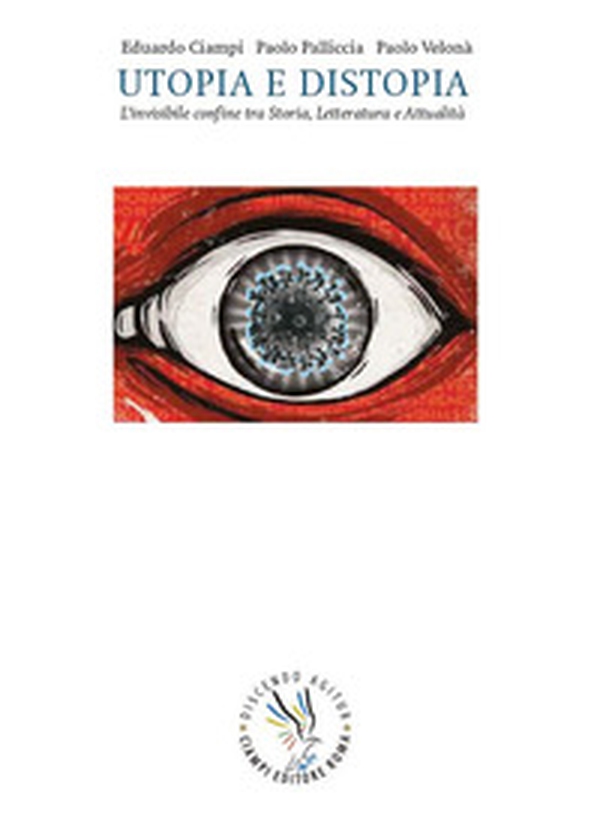 Utopia e distopia. L'invisibile confine. Storia, letteratura e attualità - Librerie.coop Utopia e distopia. L'invisibile confine. Storia, letteratura e attualità - Librerie.coop