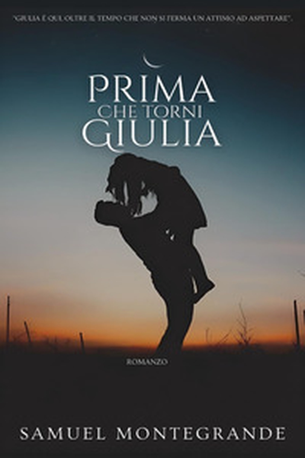 Prima che torni Giulia - Librerie.coop Prima che torni Giulia - Librerie.coop