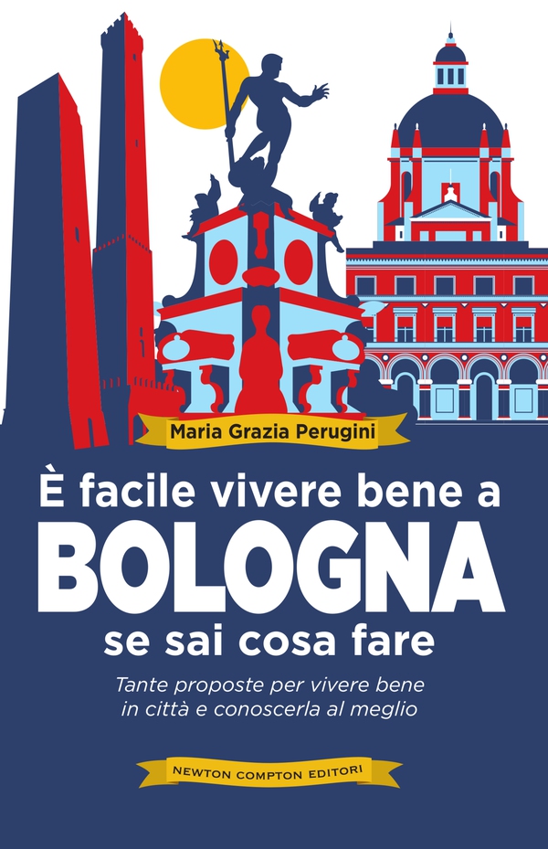 È facile vivere bene a Bologna se sai cosa fare - Librerie.coop È facile vivere bene a Bologna se sai cosa fare - Librerie.coop