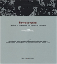 Forme a venire. La città in estensione nel territorio campano. Ediz. italiana e inglese - Librerie.coop Forme a venire. La città in estensione nel territorio campano. Ediz. italiana e inglese - Librerie.coop