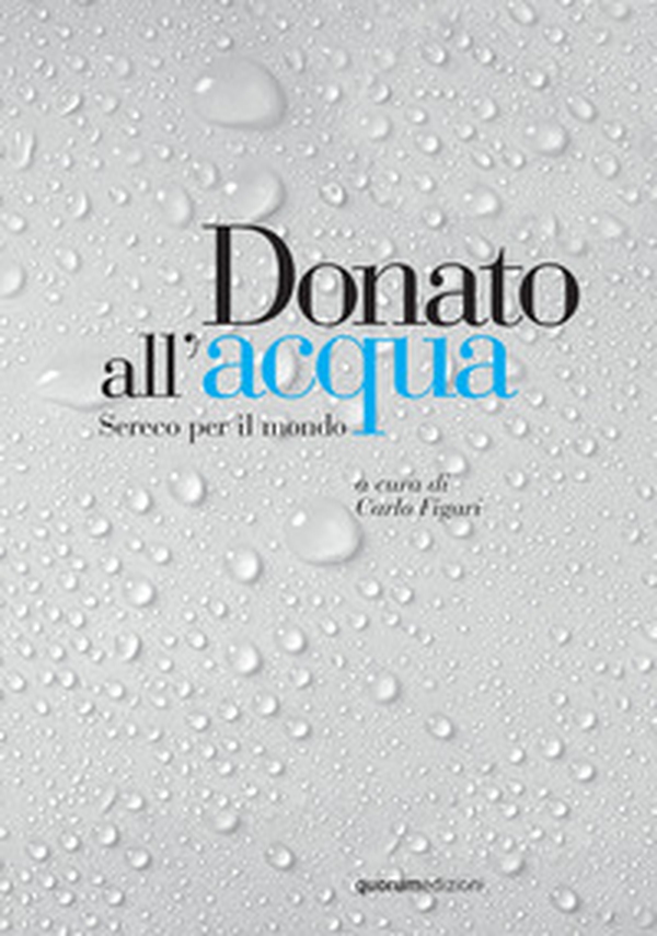 Donato all'acqua. Sereco per il mondo - Librerie.coop Donato all'acqua. Sereco per il mondo - Librerie.coop
