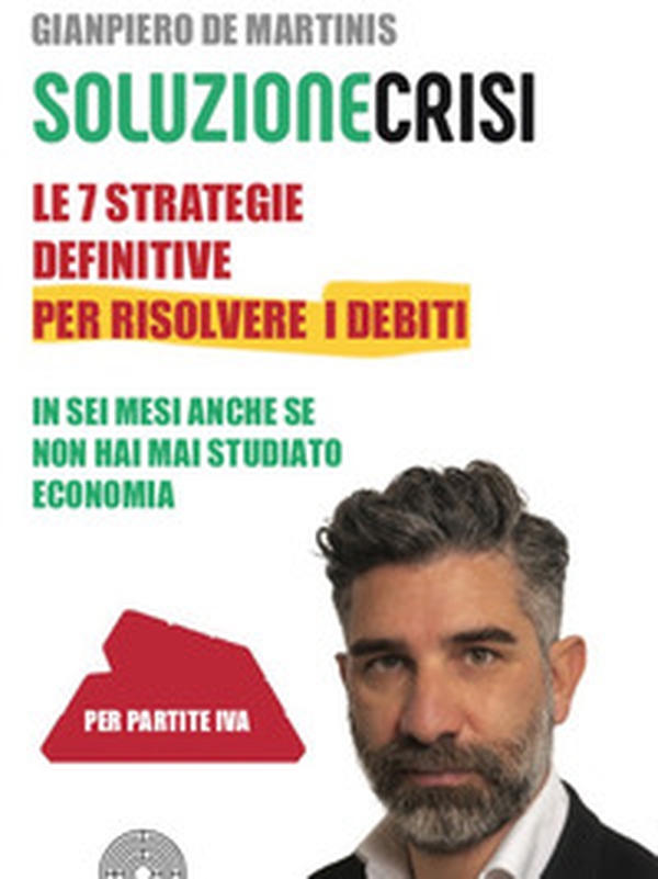 Le sette strategie definitive per risolvere i debiti in sei mesi anche se non hai mai studiato economia - Librerie.coop Le sette strategie definitive per risolvere i debiti in sei mesi anche se non hai mai studiato economia - Librerie.coop