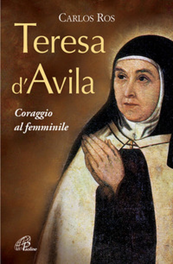 Teresa D'Avila. Coraggio al femminile - Librerie.coop