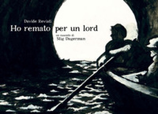 Ho remato per un Lord. Un racconto di Stig Dagerman - Librerie.coop Ho remato per un Lord. Un racconto di Stig Dagerman - Librerie.coop