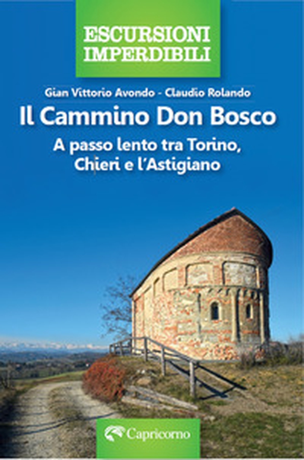 Il cammino Don Bosco. A passo lento tra Torino, Chieri e l'astigiano - Librerie.coop Il cammino Don Bosco. A passo lento tra Torino, Chieri e l'astigiano - Librerie.coop