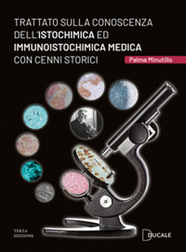 Trattato sulla conoscenza dell'Istochimica ed Immunoistochimica medica con cenni storici - Librerie.coop Trattato sulla conoscenza dell'Istochimica ed Immunoistochimica medica con cenni storici - Librerie.coop
