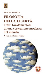 Filosofia della libertà. Tratti fondamentali di una concezione moderna del mondo - Librerie.coop Filosofia della libertà. Tratti fondamentali di una concezione moderna del mondo - Librerie.coop