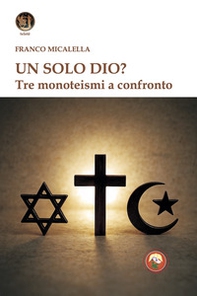 Un solo Dio? Tre monoteismi a confronto - Librerie.coop Un solo Dio? Tre monoteismi a confronto - Librerie.coop